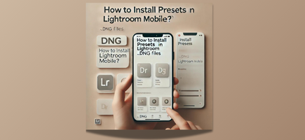 How to install presets in Lightroom Mobile? (.DNG Files)