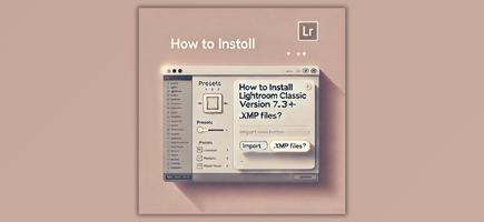 How to install presets in Lightroom Classic Version 7.3+ (.XMP Files)?